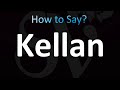 How to Pronounce Kellan (Correctly!)