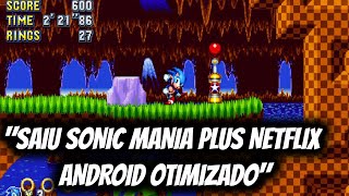 "SAIU SONIC MANIA PLUS NETFLIX ANDROID OTIMIZADO"