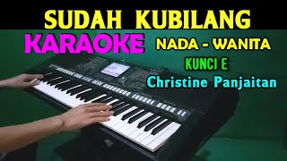 SUDAH KU BILANG - Christine Panjaitan | KARAOKE Nada Wanita