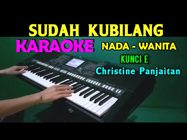 SUDAH KU BILANG - Christine Panjaitan | KARAOKE Nada Wanita class=
