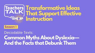 Famous Teachers Talk Shop Podcast: Common Myths About Dyslexia—And the Facts that Debunk Them Net Worth