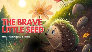 The Brave Little Seed 🌱 | Motivational Story for Kids | Inspiring Growth & Courage Tale