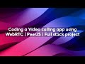 Coding a Video calling app using WebRTC | PeerJS | Full stack project