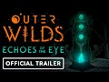 Outer Wilds: Echoes of the Eye - Official Reveal Trailer