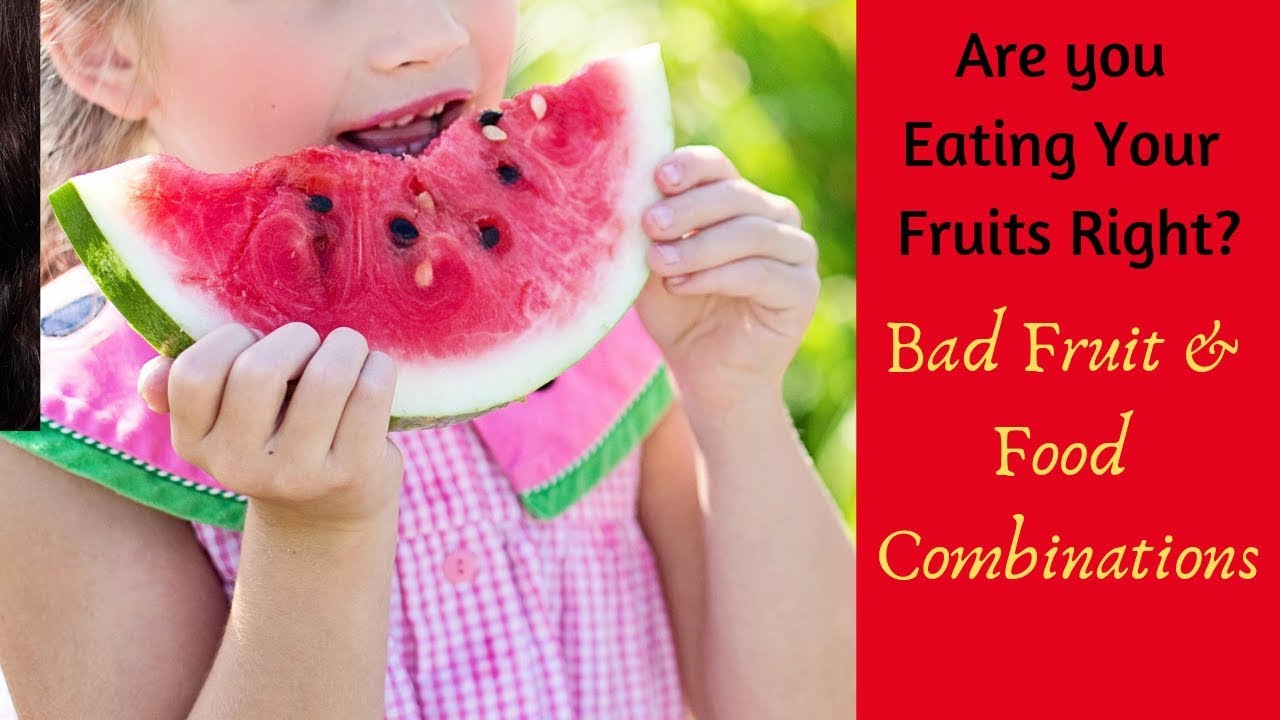 Are you Eating your Fruit Right? Bad Fruit Food Combinations YouTube