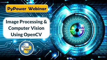 PyPower Webinar : Image Processing & Computer Vision using OpenCV