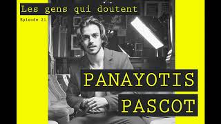 Panayotis Pascot | Interview Les Gens Qui Doutent #21