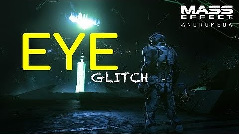 Mass Effect: Andromeda - Eye Glitch