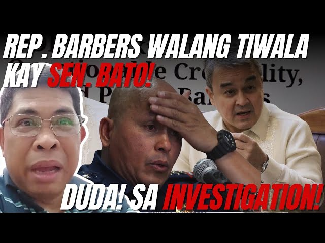 KADUDA DUDA ANG INVESTIGATION! REP  BARBERS WALANG TIWALA KAY SEN  BATO! class=