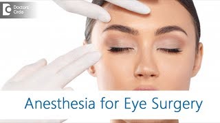 Anesthesia used for eye surgery- Dr. Sriram Ramalingam| Doctors' Circle