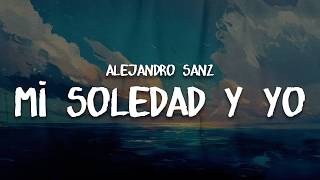 Alejandro Sanz - Mi soledad y Yo | Letra / Lyrics