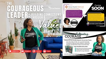 The Courageous Leader: Building Connections Through A Values-Driven Approach