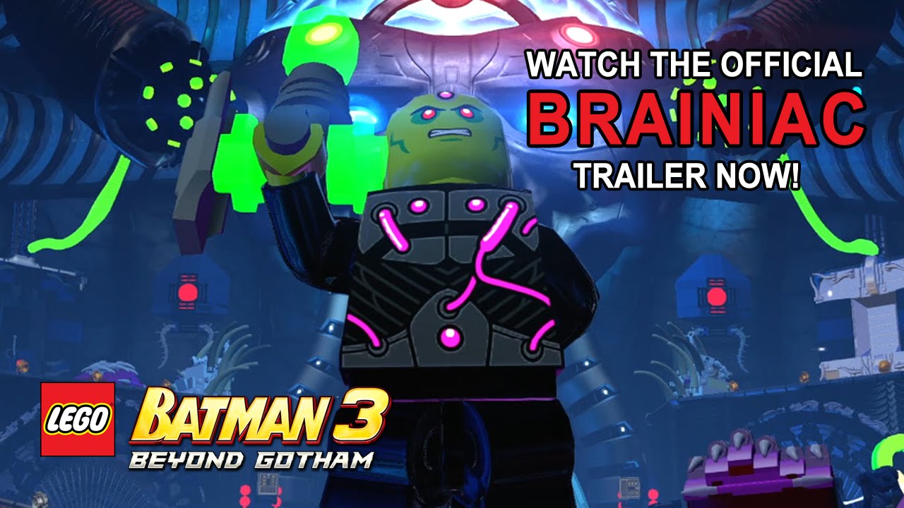 LEGO Batman 3: Beyond Gotham Official Brainiac Trailer