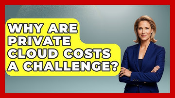 Why Are Private Cloud Costs A Challenge? - Internet Infrastructure Explained