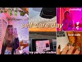 a much needed SELF CARE DAY (pamper routine): skincare, journaling, new nails, relaxation, & more!!