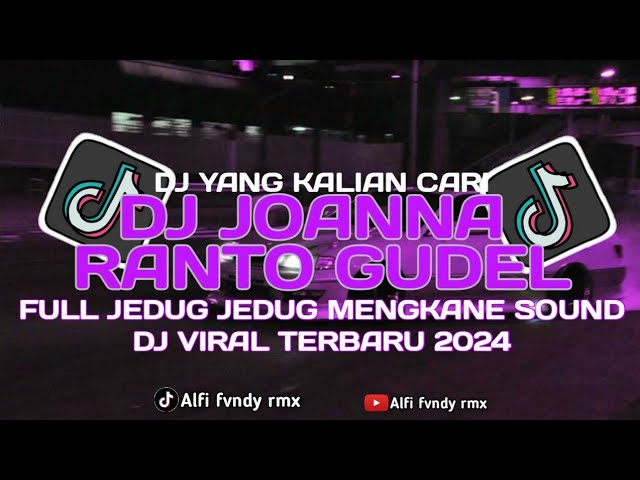 DJ JOANNA X RANTO GUDEL FULL JEDUG JEDUG KANE SOUND VIRAL TIKTOK TERBARU 2024 class=