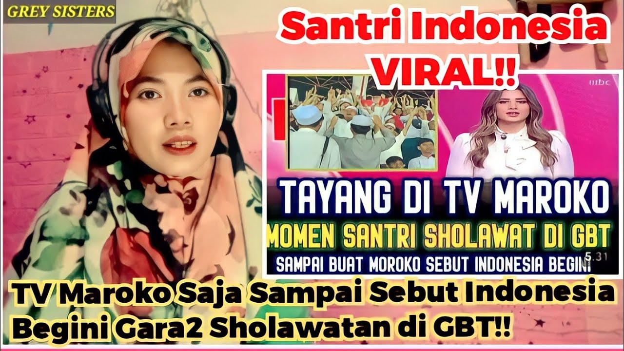TAYANG DI TV MAROKO❗SANTRI INDONESIA SHOLAWAT DI GBT, SAMPAI BUAT MAROKO SEBUT INDONESIA BEGINI!!
