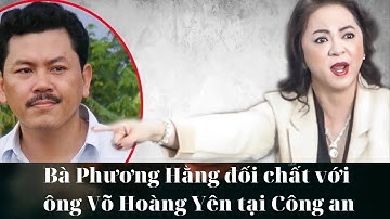 Bà Phương Hằng đối chất với ông Võ Hoàng Yên tại Công an| Tin tức hôm nay