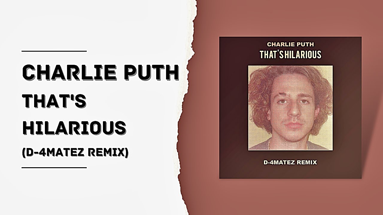Charlie Puth - That's Hilarious (D-4MATEZ REMIX)