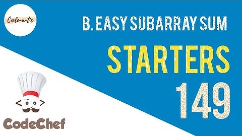 Easy Subarray Sum | CodeChef Starters 149 | P3149 | Explanation Hindi | Codeatic