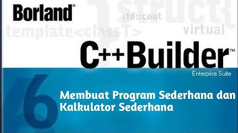 Membuat Program Sederhana Input Output dan Kalkulator | Borland C++ Builder