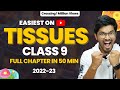 Tissues - Animal & Plant Tissues | Class 9 One-Shot Easiest Lecture | Class 9 Science Ch 6 | 2021-22