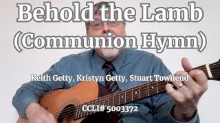 Behold the Lamb (Communion Hymn)