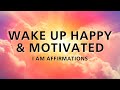 Wake up happy  motivated  i am affirmations while you sleep