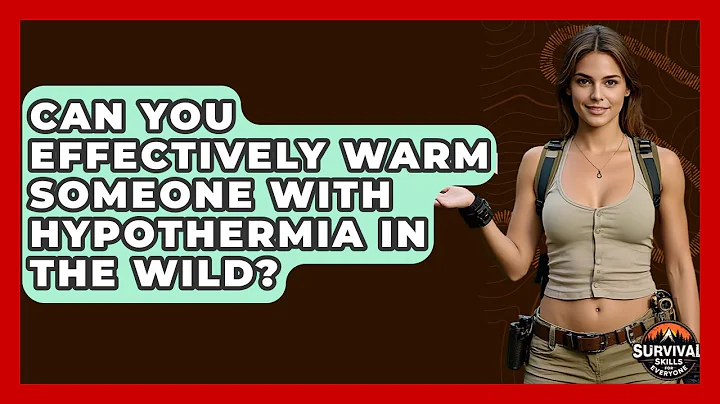 Can You Effectively Warm Someone With Hypothermia In The Wild? - Survival Skills for Everyone