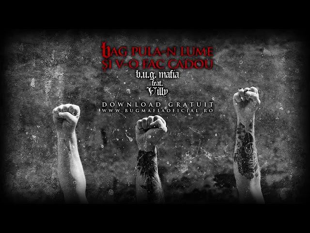 B.U.G. Mafia - Bag Pula-n Lume Si V-o Fac Cadou (feat. ViLLy) (Prod. Tata Vlad) class=