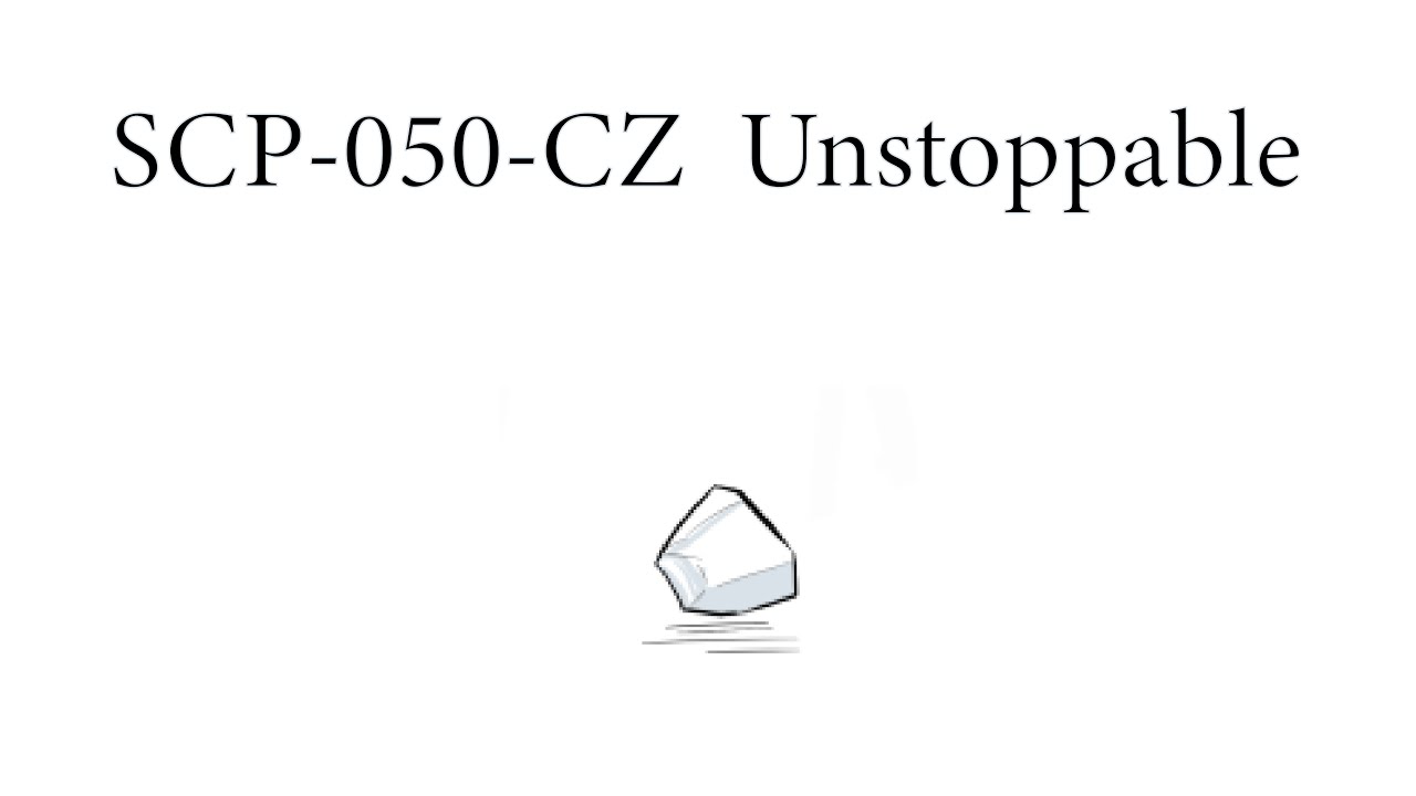 Oversimplified SCP Chapter 172 - SCP-050-CZ: Unstoppable
