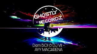 Dem BOI & DJ VII - AYY MACARENA