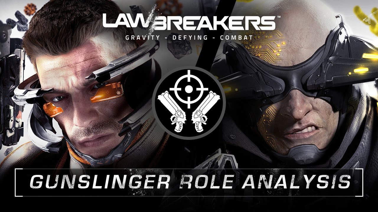 LawBreakers | Gunslinger Role Analysis
