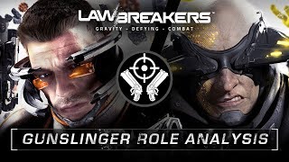 LawBreakers | Gunslinger Role Analysis