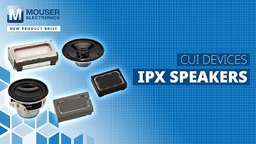 CUI Devices IPX Speakers: New Product Brief | Mouser Electronics