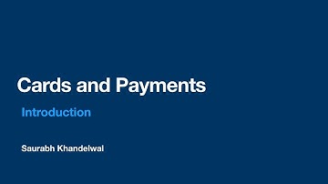 Cards and Payments - Part 1 - Introduction to Payments and Cards Industry