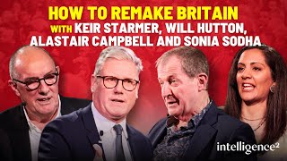 Keir Starmer, Will Hutton, Alastair Campbell and Sonia Sodha on How To Remake Britain by Intelligence Squared 50,715 views 13 days ago 1 hour, 32 minutes