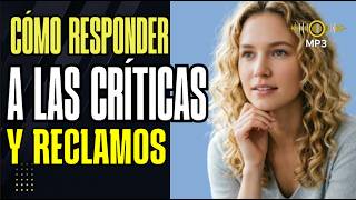 Cómo responder a las Críticas y Reclamos