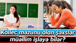 Kollec məzunu olan şəxslər müəllim işləyə bilər? Resimi