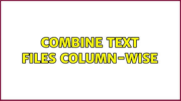 Unix & Linux: combine text files column-wise (7 Solutions!!)
