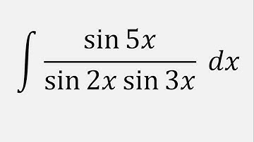 Integral of sin(5x)/(sin(2x)sin(3x))dx