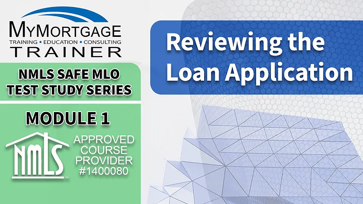 Reviewing the Loan Application (Module 1) | NMLS SAFE MLO Exam Study Series and Test Prep