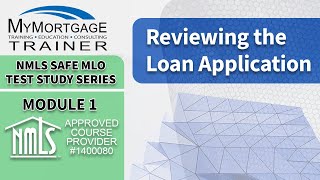 Reviewing the Loan Application (Module 1) | NMLS SAFE MLO Exam Study Series and Test Prep