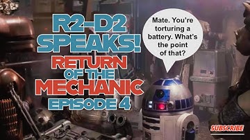 R2-D2 SPEAKS! Return of the Mechanic #4