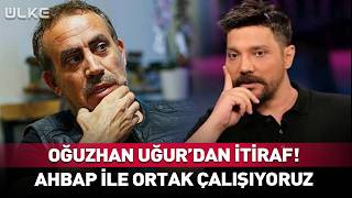 Oğuzhan Uğur'dan İtiraf! \