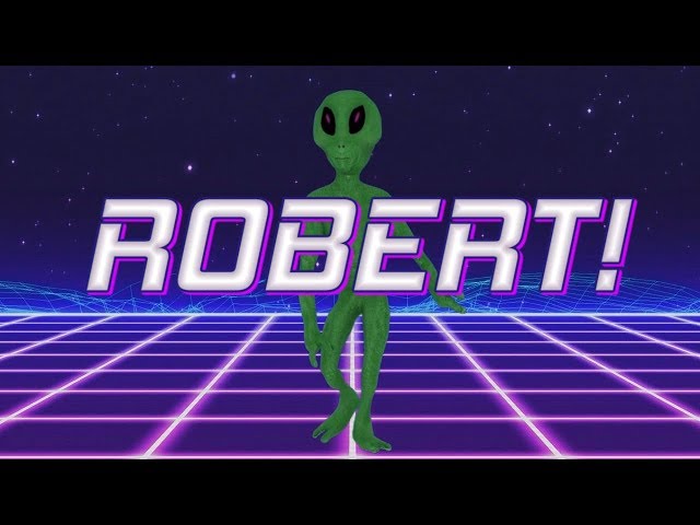 HAPPY BIRTHDAY ROBERT! - ALIEN REMIX