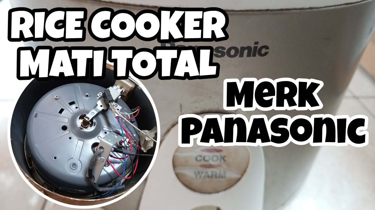 MEMPERBAIKI RICE COOKER RUSAKMERK PANASONICMATI TOTALMODEL SR