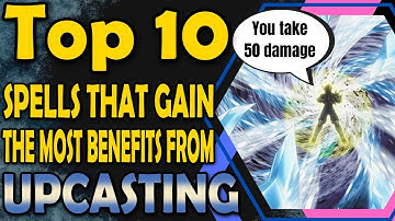 Top 10 Spells That Gain The Most Benefits From Upcasting in DnD 5e