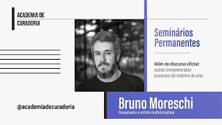 Seminários Permanentes - Bruno Moreschi | Parte II