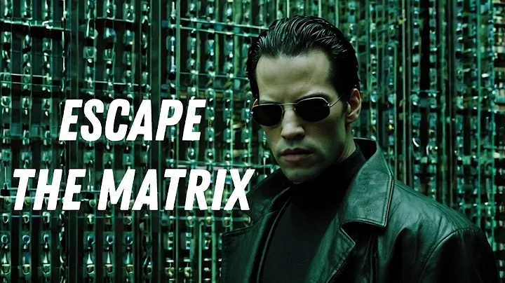 The Matrix is REAL, and Here’s How You ESCAPE